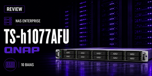 Análise do NAS rackmount Qnap TS-h1077AFU com 10 baias SSD