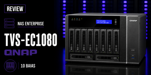 NAS TVS-EC1080 Qnap: Uma análise completa do storage